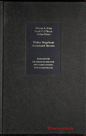 Vademecum zu einem Klassiker der Banktheorie und Geldpolitik. Walter Bagehot - Politischer Ökonom...