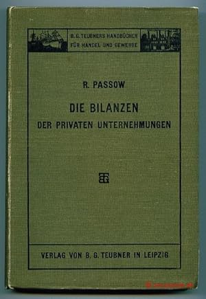 Die Bilanzen der privaten Unternehmungen mit besonderer Berücksichtigung der Aktiengesellschaften...