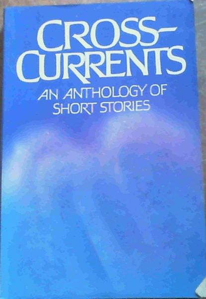 Cross-Currents - An Anthology of Short Stories