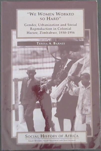 We Women Worked so Hard (Social History of Africa,) - Barnes, Teresa