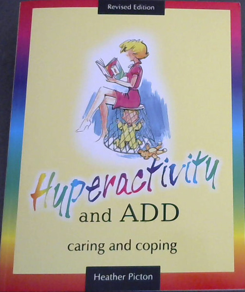 Hyperactivity and ADD: Caring and Coping - Picton, Heather