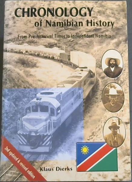Chronology of Namibian history: From pre-historical times to independent Namibia - Dierks, Klaus