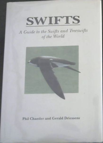 SWIFTS - A Guide to the Swifts and Treeswifts of the World - Chantler, Phil & Driessens, Gerald