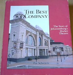 The Best of Company: The Story of Johannesburg's Market Theatre