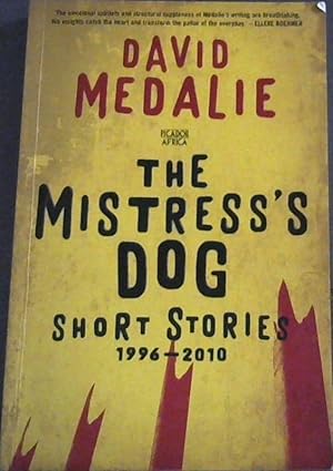 The Mistresss Dog: Short Stories 1996–2010
