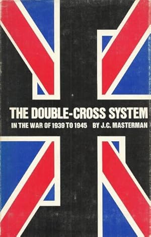 THE DOUBLE-CROSS SYSTEM IN THE WAR OF 1939 TO 1945