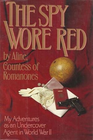 THE SPY WORE RED BY ALINE, COUNTESS OF ROMANONES - MY ADVENTURES AS AN UNDERCOVER AGENT IN WORLD ...