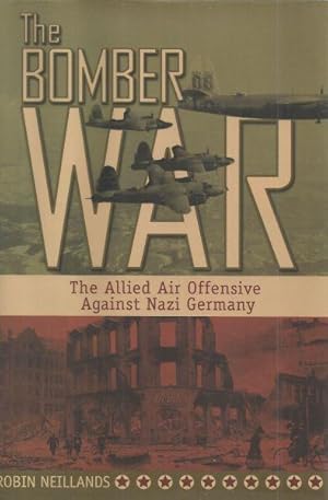 THE BOMBER WAR - THE ALLIED AIR OFFENSIVE AGAINST NAZI GERMANY