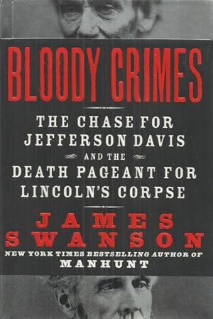 BLOODY CRIMES THE CHASE FOR JEFFERSON DAVIS AND THE DEATH PAGEANT FOR LINCOLN'S CORPSE