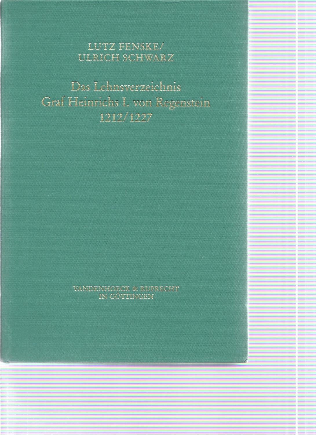 Das Lehnsverzeichnis Graf Heinrichs I. von Regenstein 1212/1227: Gräfliche Herrschaft, Lehen und niederer Adel am Nordharz - Fenske, Lutz/Schwarz, Ulrich