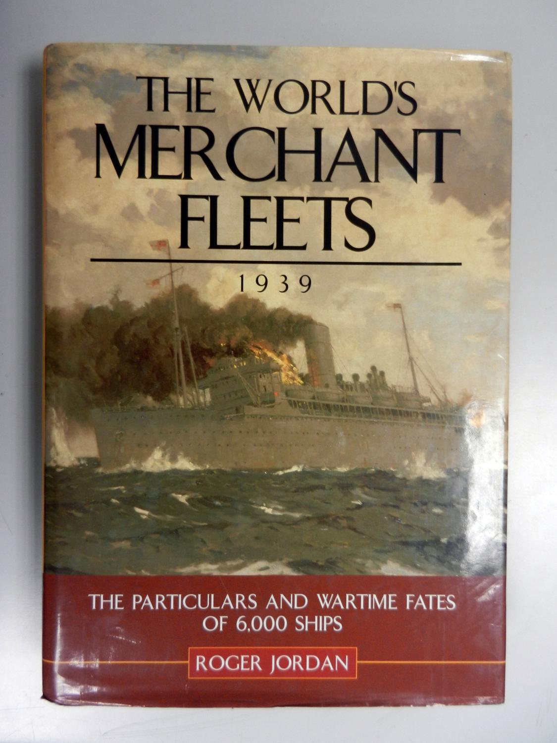 The World's Merchant Fleets, 1939: The Particulars and Wartime Fates of 6,000 Ships: 6000 Ships and Their Wartime Fates