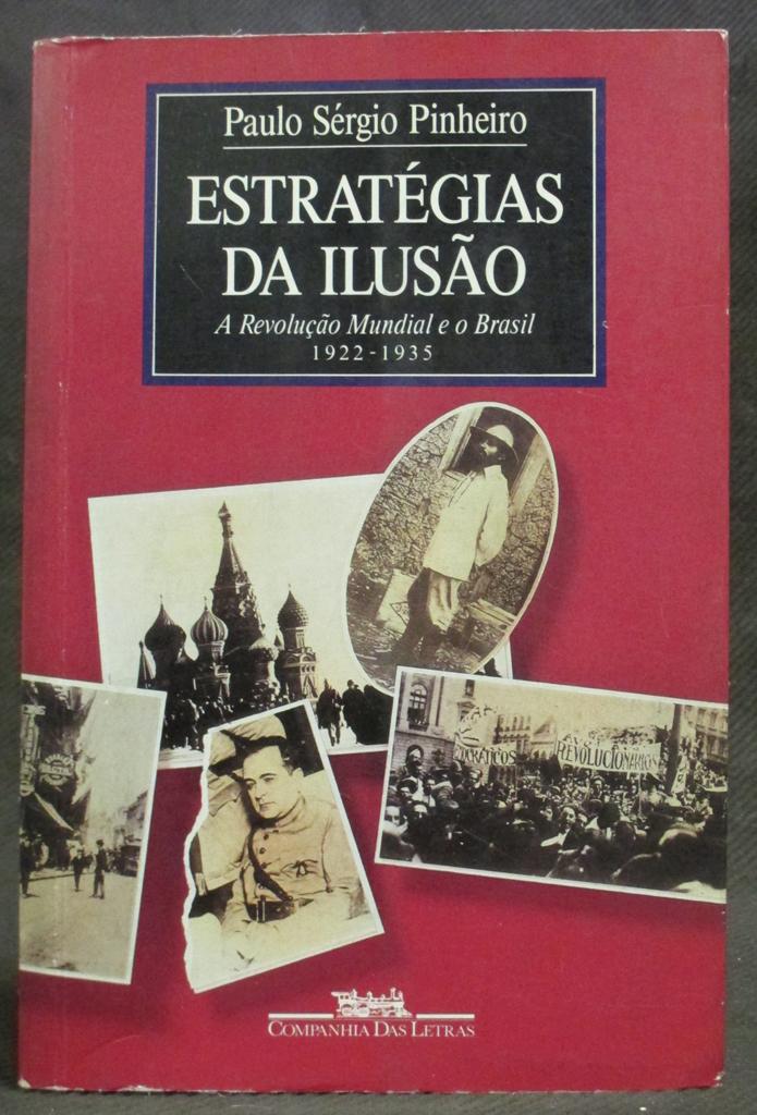 ESTRATÉGIAS DA ILUSÃO ; A REVOLUÇÃO MUNDIAL E O BRASIL, 1922-1935.