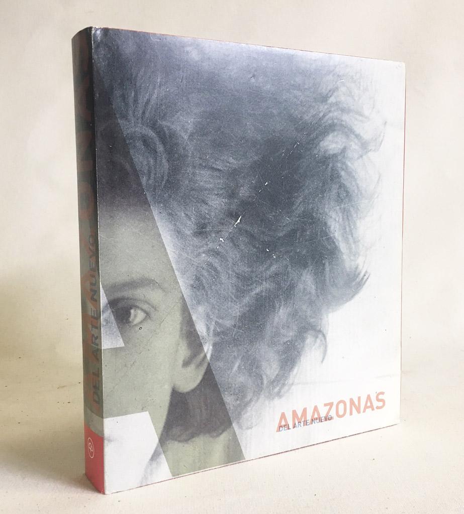 Amazonas: Del Arte Nuevo - Pablo Jimenez Burillo, Estrella De Diego, Monica Ceno Elie-Joseph, Victoria Combatia, Josep Casamartina I Parassols, Valentine De Saint-Point, Linda Nochlin