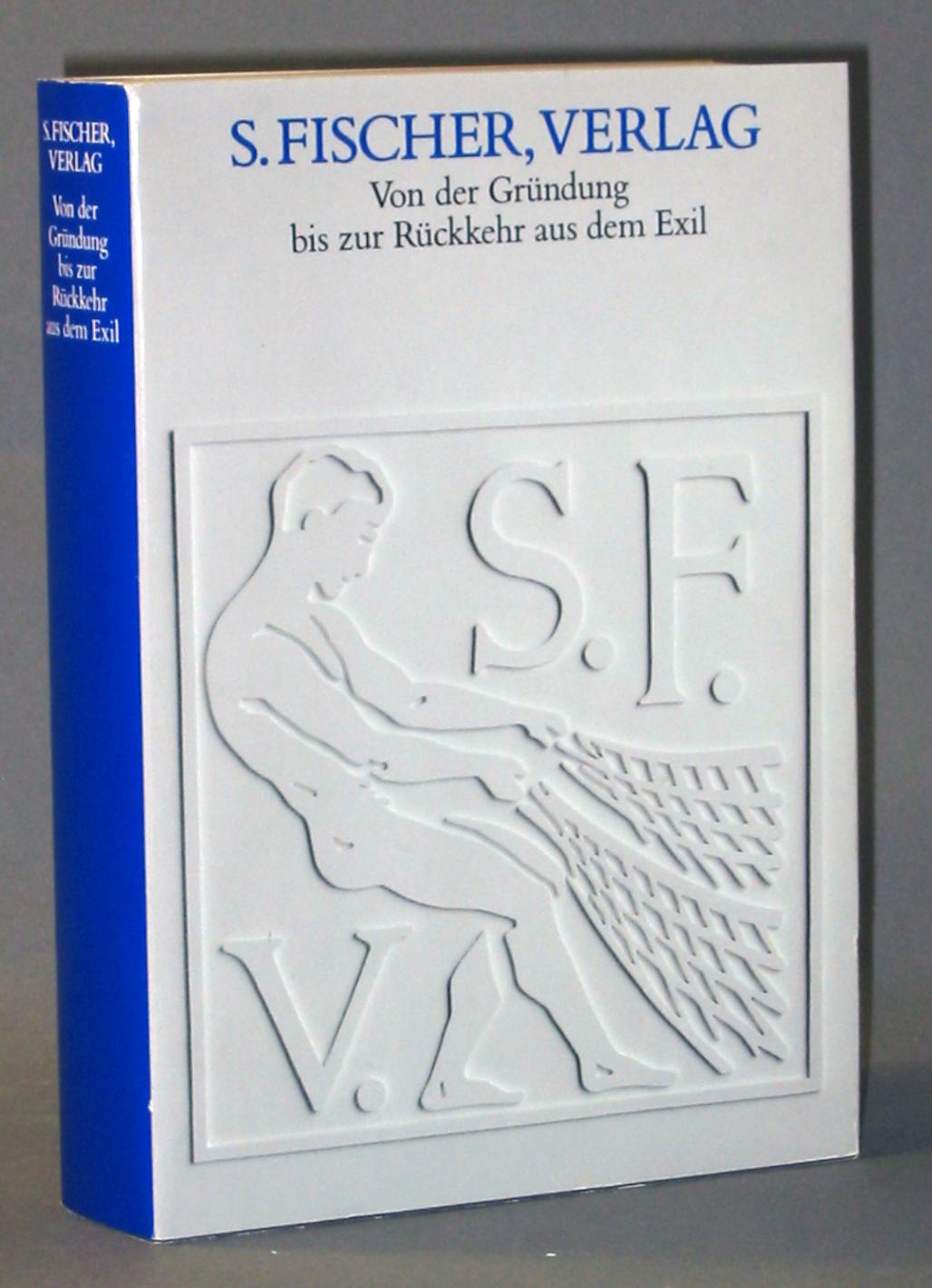 S. Fischer Verlag. Von der Gründung bis zur Rückkehr aus dem Exil