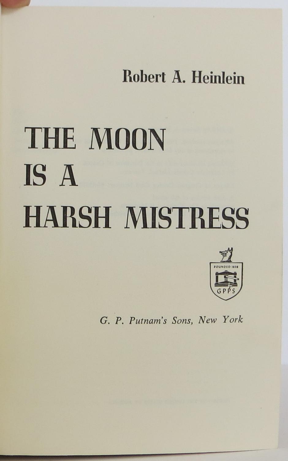 The Moon Is a Harsh Mistress by Robert A. Heinlein The Moon Is a Harsh Mistress by Robert A. Heinlein