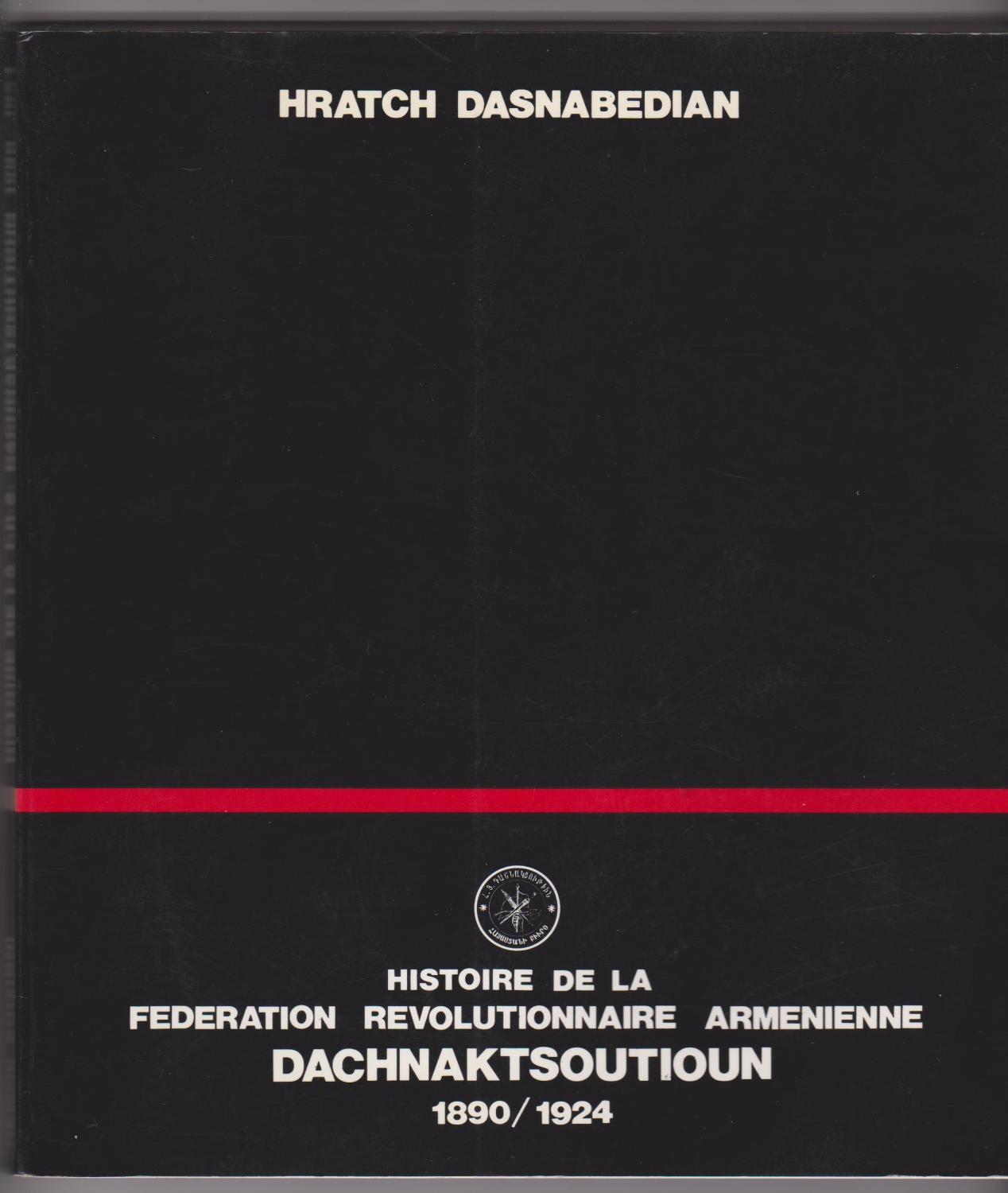 Histoire de la Fédération révolutionnaire arménienne dachnaksoutioun (1890-1924) (Muhrak)