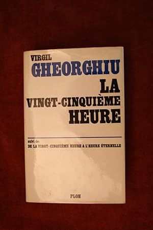 La Vingt-cinquième heure suivi de De la vingt-cinquième heure à l'heure éternelle.