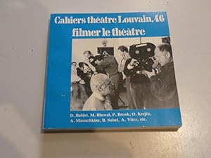 Cahiers Théatre Louvain 46. Filmer le théatre.