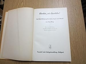 Kinder, wir basteln! Ein Beschäftigungsbuch für Jungen und Mädel. Mit 300 Bildern von Bastelarbei...