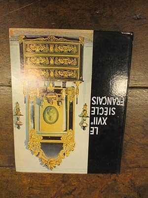 Le XVIIe Siècle francais. peinture, mobilier, céramique, orfèvrerie, bronzes, objets d'art, verri...