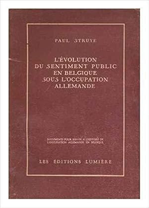 L'évolution du sentiment public en Belgique sous l'occupation.