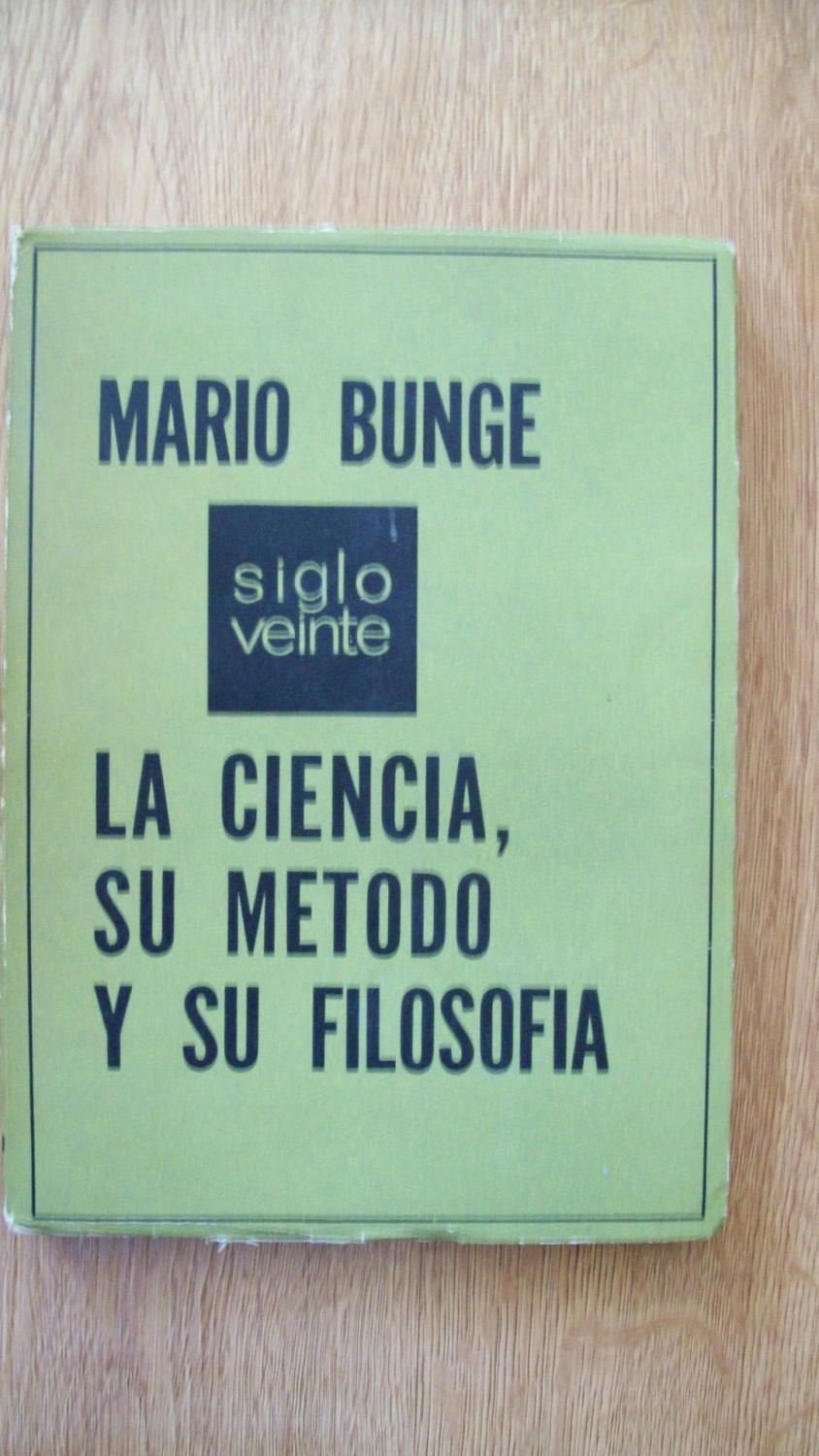 LA CIENCIA, SU MÉTODO Y SU FILOSOFÍA de Bunge, Mario