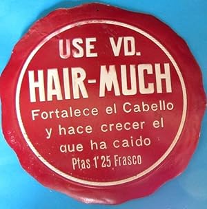 CARTEL USE VD. HAIR MUCH. FORTALECE EL CABELLO Y HACE CRECER EL QUE HA CAIDO. PTAS 1,25 EL FRASCO...