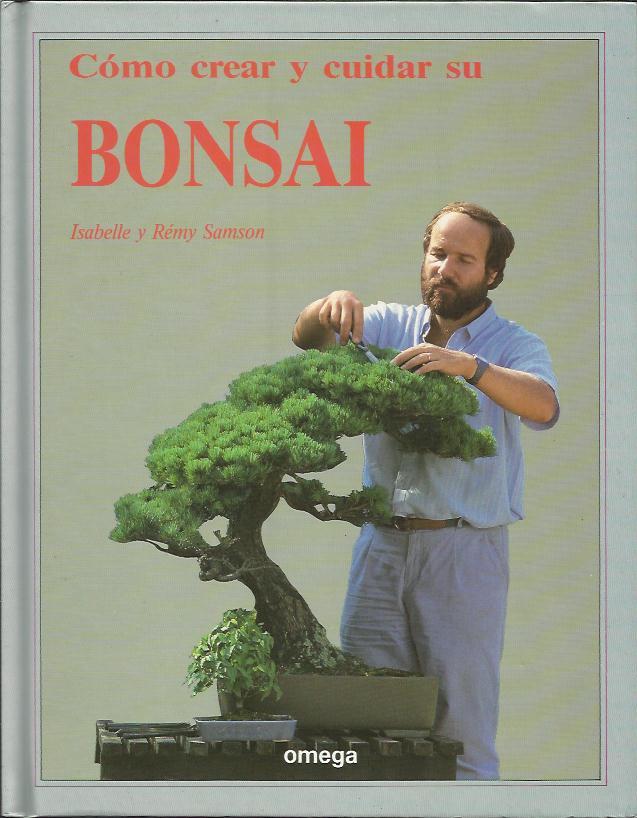 Cómo Crear y Cuidar Su Bonsai - Isabelle y Rémy Samson