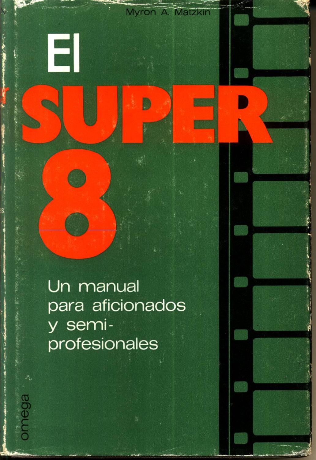 El Super 8 : Un Manual Para Aficionados y Semiprofesionales - Matzkin, Miron A.