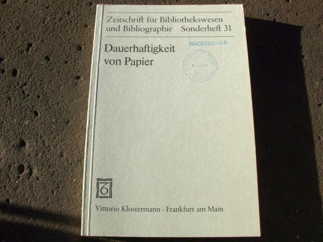 Die Dauerhaftigkeit von Papier (Zeitschrift für Bibliothekswesen und Bibliographie - Sonderbände / Ab Band 56 herausgegeben von Jürgen Hering. Ab 89 ... Ab Band 124 herausgegeben von Reinhard Laube)