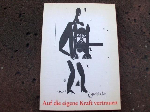Auf die eigene Kraft vertrauen. Festschrift zum 60. Geburtstag von Leonhard Mahlein. Mit einem Vorwort der Herausgeber und Deckelbildern von HAP Grieshaber und Guido Zingerl.
