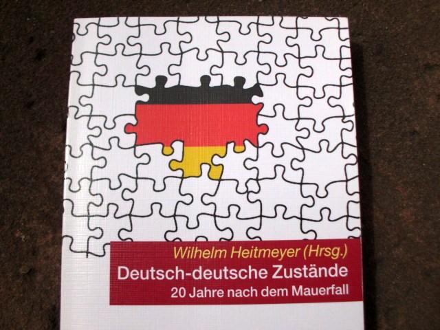 Deutsch-deutsche Zustände. 20 Jahre nach dem Mauerfall. Umschlaggestaltung von Michael Rechl. (= Schriftenreihe Band 780). - Heitmeyer, Wilhelm (Hrsg.)