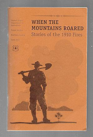 When the Mountains Roared : Stories of the 1910 Fires