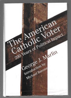 The American Catholic Voter : 200 Years of Political Impact