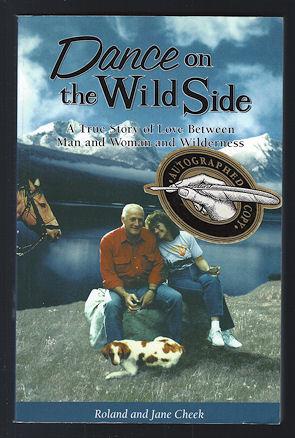 Dance on the Wild Side : A True Story of Love Between Man and Woman and Wilderness