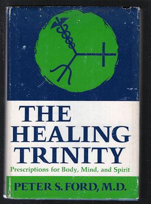 The Healing Trinity : Prescriptions for Body, Mind, and Spirit