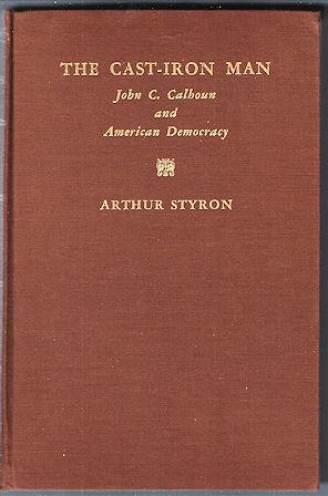 The Cast-Iron Man : John C. Calhoun and American Democracy