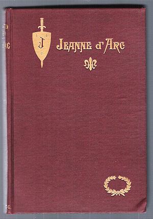 Jeanne d'Arc : The Story of Her Life and Death
