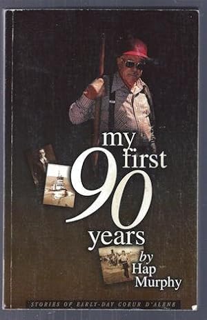 My First 90 Years : Stories of Early Day Coeur d'Alene