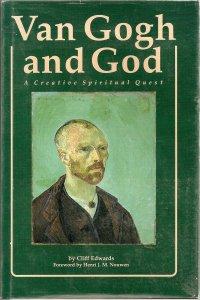 Van Gogh and God: A Creative Spiritual Quest