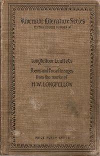 Longfellow Leaflets : Poems and Prose Passages from the Works of H.W. Longfellow