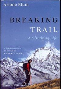 Breaking Trail: A Climbing Life