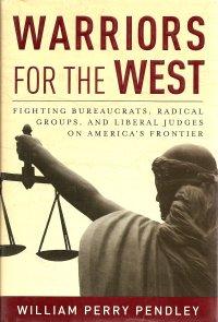 Warriors for the West : Fighting Bureaucrats, Radical Groups, and Liberal Judges on America's Fro...