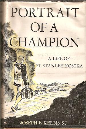 Portrait of a Champion : A Life of St. Stanley Kostka