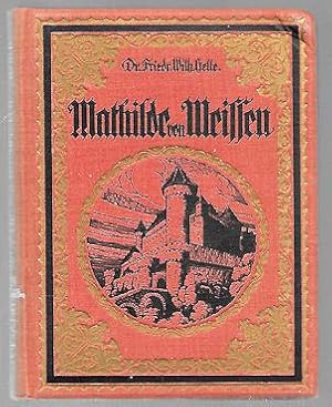 Mathilde Von Meiken (Ein Minneleben): Lyrisch-epische Dichtung Aus Der Zeit Der Kreuzzuge (German)