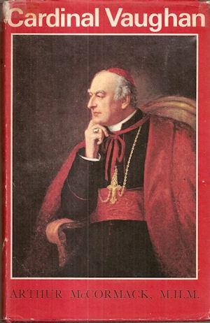 Cardinal Vaughan : The Life of the Third Archbishop of Westminster, Founder of St Joseph's Missio...