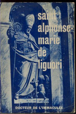 Saint Alphonse-Marie De Liguori : Docteur de l'Immaculee (French language)