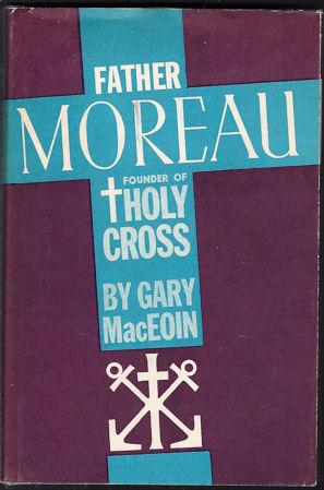 Father Moreau : Founder of Holy Cross