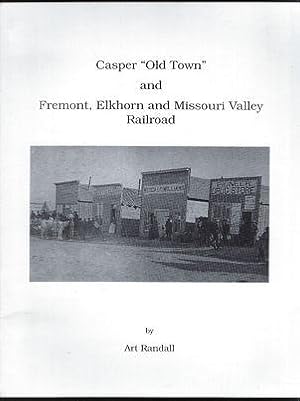 Casper "Old Town" and Fremont, Elkhorn and Missouri Valley Railroad