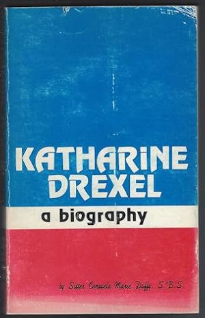 Katharine Drexel : A Biography